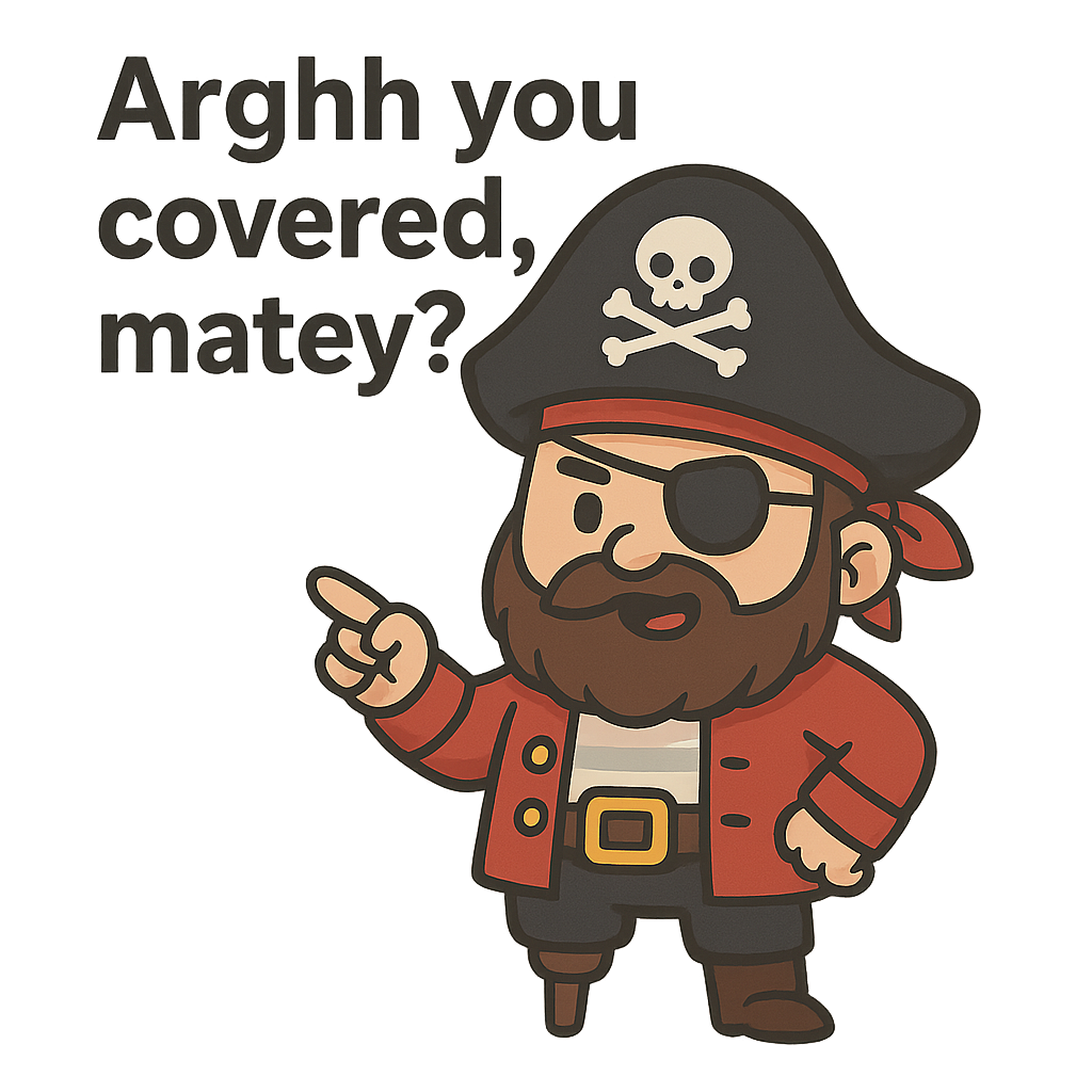 The Pirate: Arrgh you covered?